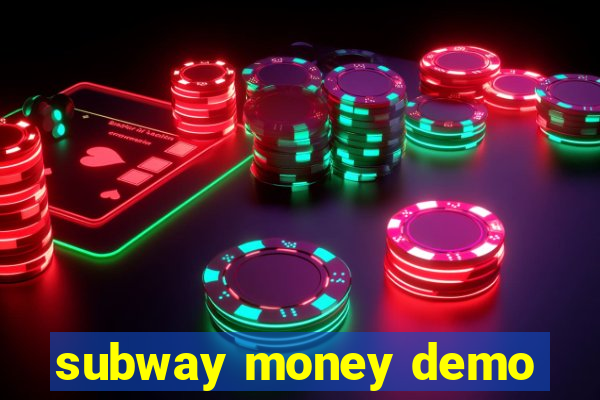 subway money demo